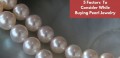 5 Factors to Consider While Buying Pearl Jewelry