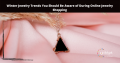 Winter Jewelry Trends You Should Be Aware of During Online Jewelry Shopping