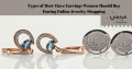 Types of Must-Have Earrings Women Should Buy During Online Jewelry Shopping