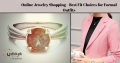 Online Jewelry Shopping – Best Fit Choices for Formal Outfits