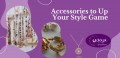 The Best Accessories to Spruce Up Your Look