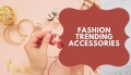 Fashion Accessory Trends to Make Your Style Statement  
