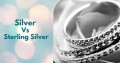 Silver Vs Sterling Silver. Which to Choose?