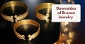 Downsides of Bronze Jewelry You Might Not Aware Of